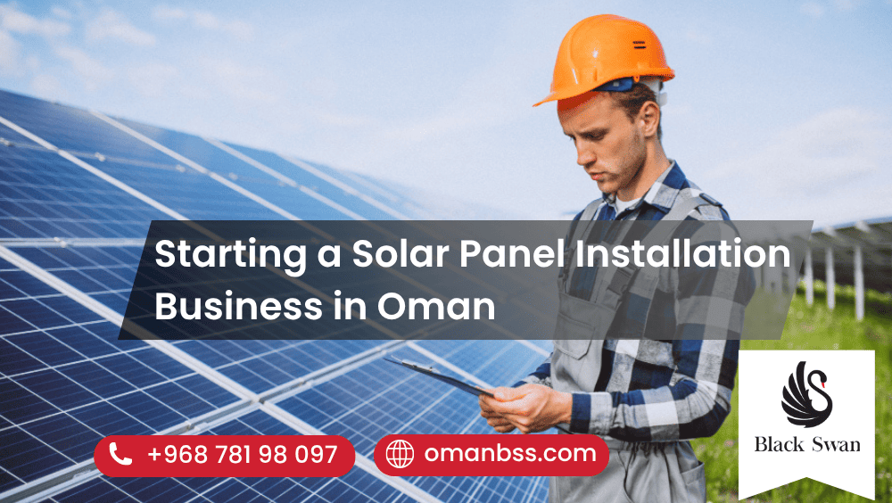 Starting a Solar Panel Installation Business in Oman