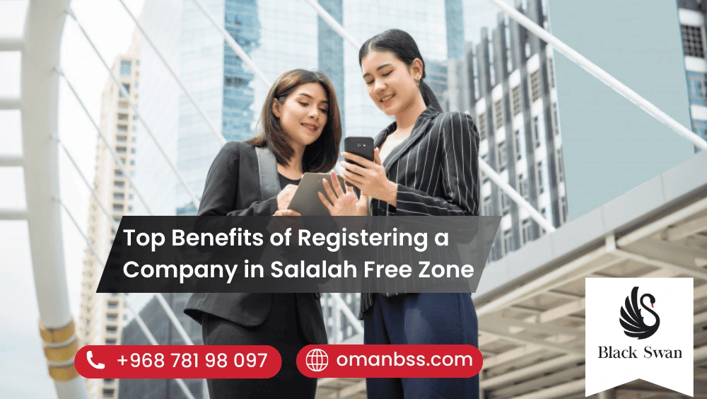 Top Benefits of Registering a Company in Salalah Free Zone