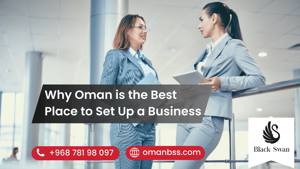 Why Oman is the Best Place to Set Up a Business