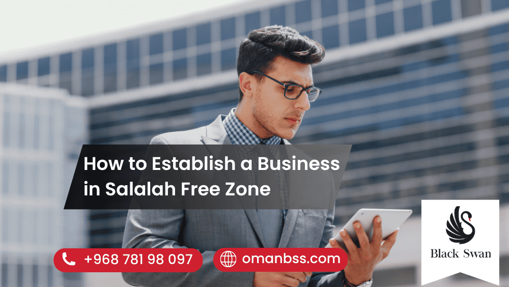 How to Establish a Business in Salalah Free Zone