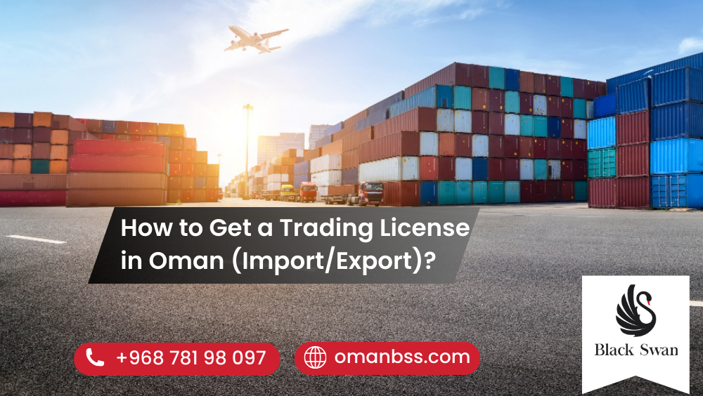 How to Get a Trading License in Oman (Import/Export)?