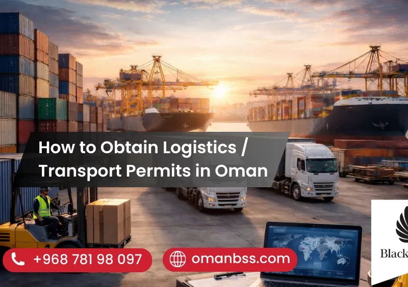 How to Obtain Logistics / Transport Permits in Oman